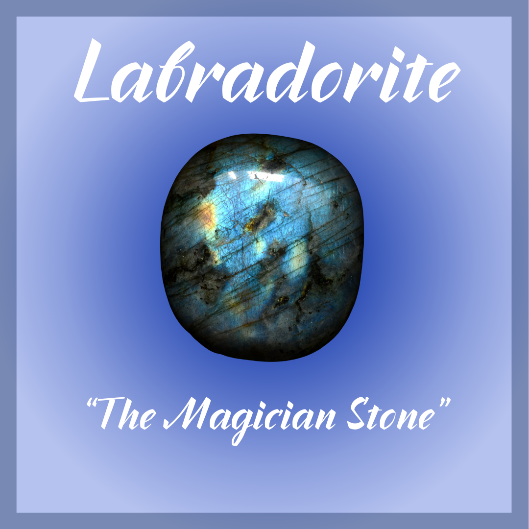 Labradorite "The Magician Stone"