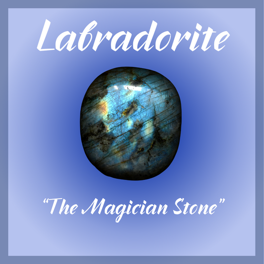 Labradorite "The Magician Stone"