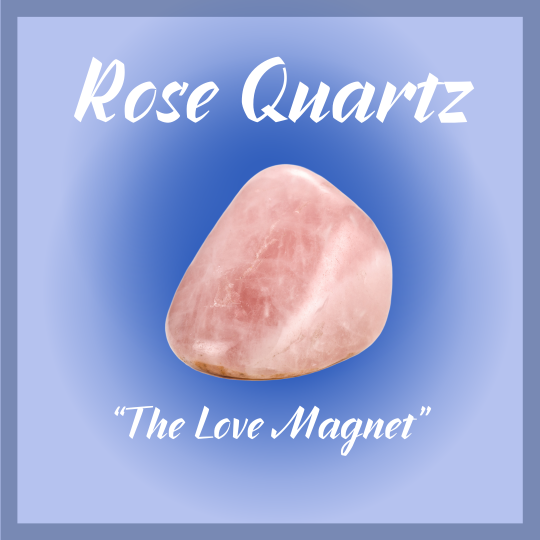 Rose Quartz "The Love Magnet"