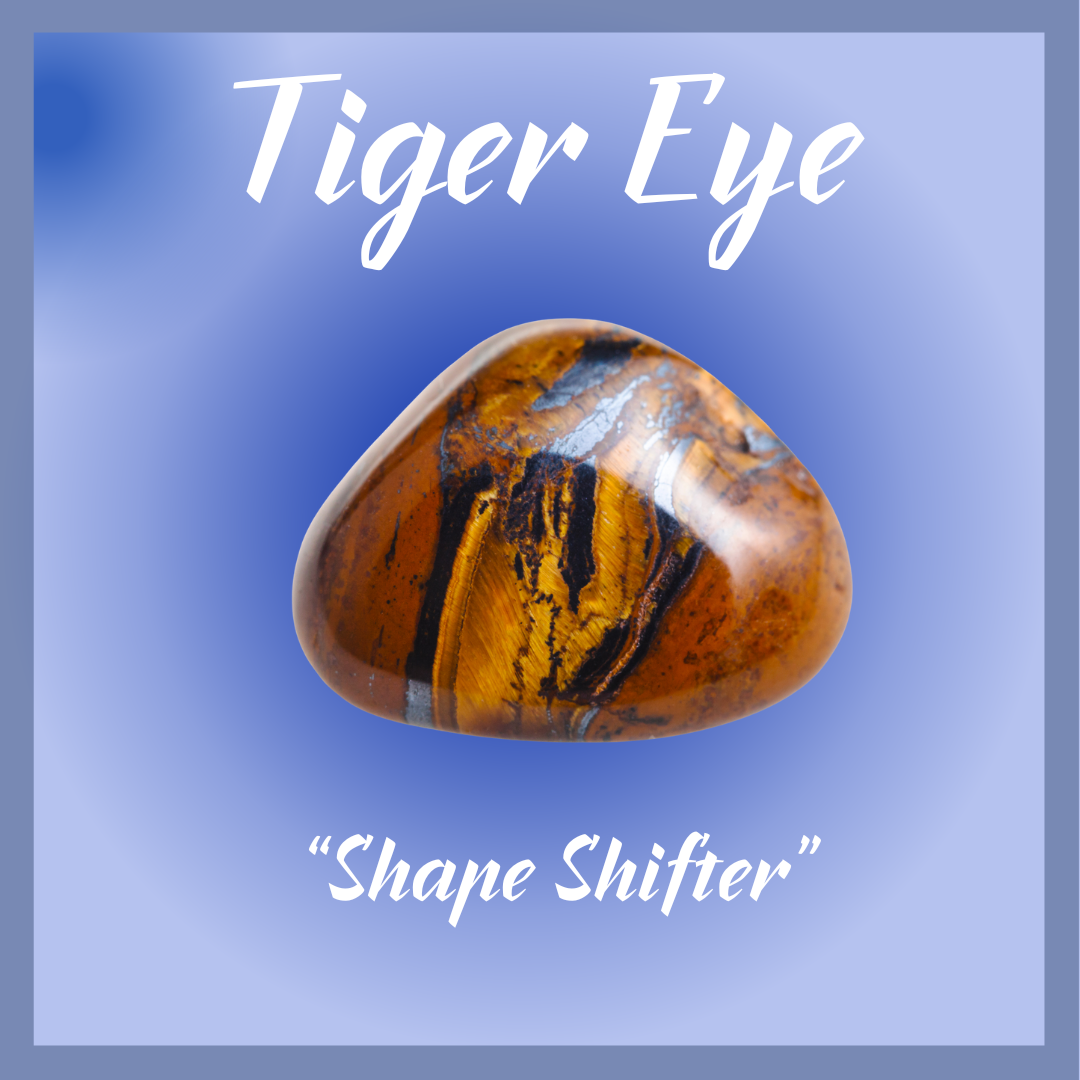 Tiger Eye "Shape Shifter"